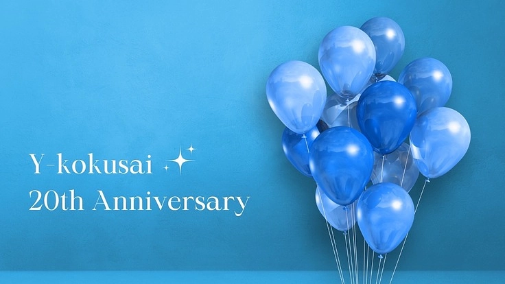 Y-kokusai 20th Anniversary