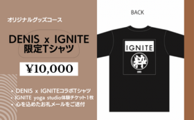 【グッズコース】DENIS × IGNITE 限定Tシャツ